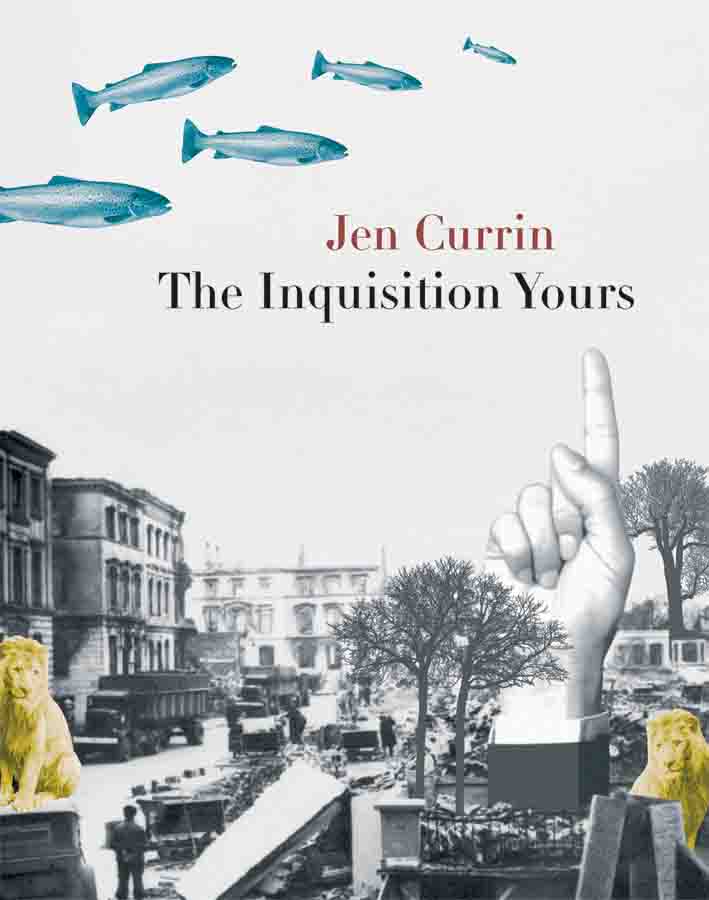Jen Currin, The Inquisition Yours